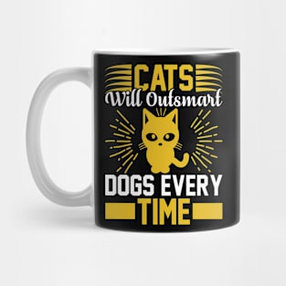 Cats Will Outsmart Dogs Every Time  T Shirt For Women Men Mug